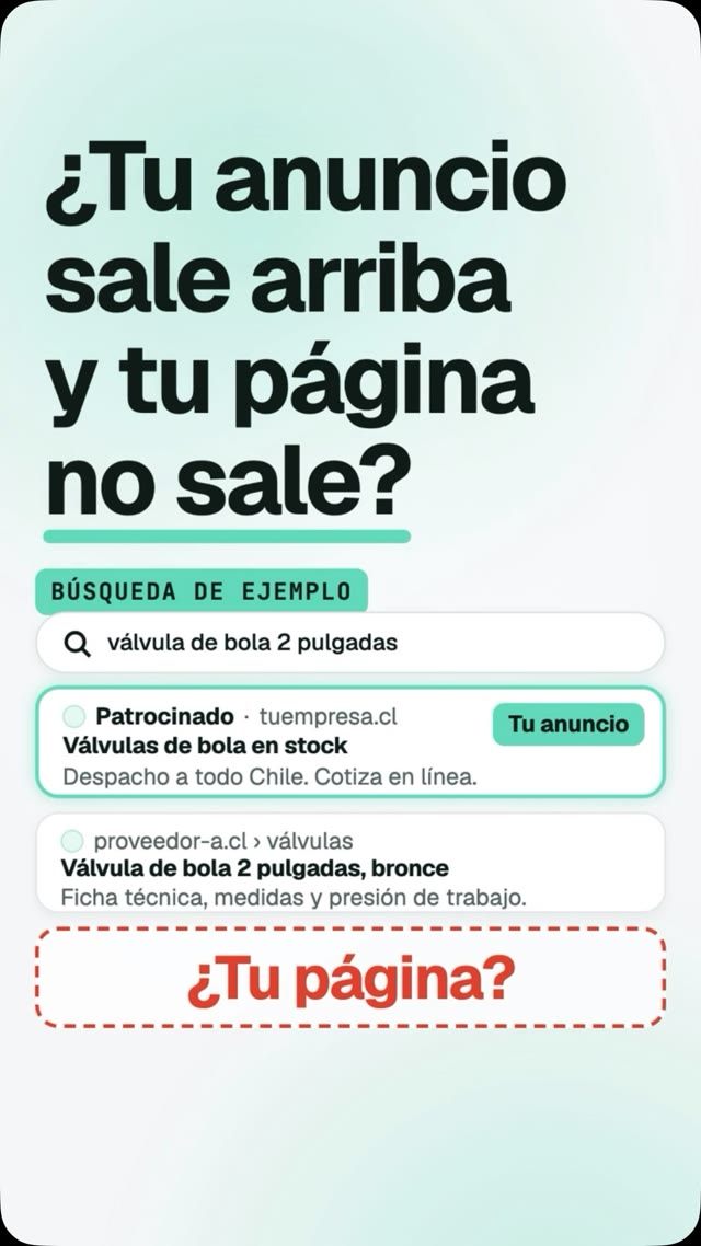 Portada del reel: el titular «¿Tu anuncio sale arriba y tu página no sale?» sobre una búsqueda de ejemplo, «válvula de bola 2 pulgadas», con el anuncio patrocinado arriba, un proveedor en el primer resultado y un recuadro rojo que pregunta «¿Tu página?».